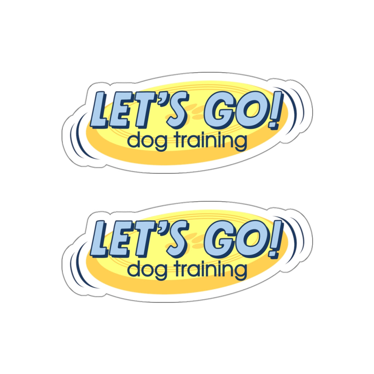 Two "Let's Go Dog Training" Die Cut Stickers